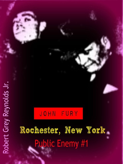 Title details for John Fury Rochester, New York Public Enemy #1 by Robert Grey Reynolds, Jr - Available
